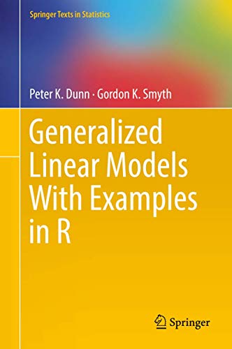 Generalized Linear Models With Examples in R (Springer Texts in Statistics) von Springer