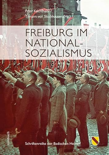 Freiburg im Nationalsozialismus (Schriftenreihe der Badischen Heimat) von Rombach