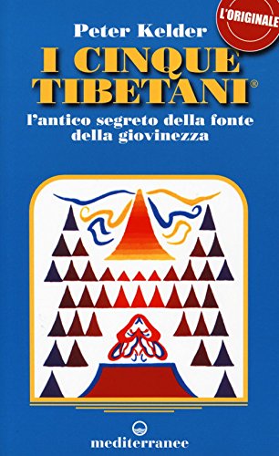 I cinque tibetani. L'antico segreto della fonte della giovinezza