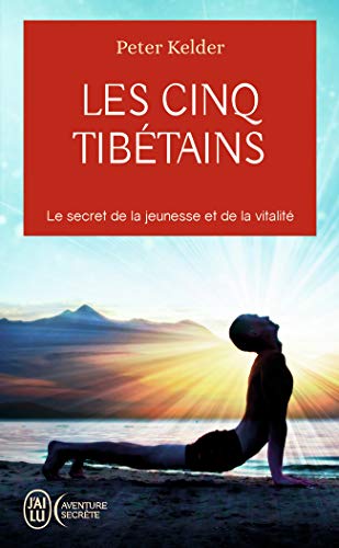 Les cinq Tibétains: Le secret de la jeunesse et de la vitalité