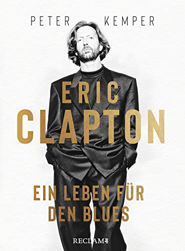 Eric Clapton: Ein Leben für den Blues von Reclam Philipp Jun.