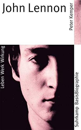 Suhrkamp BasisBiographie​n: John Lennon - Leben, Werk, Wirkung