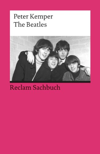 The Beatles: Kemper, Peter – Klassiker der Musikgeschichte mit Erläuterungen – 2. durchges. und erw. (Reclams Universal-Bibliothek)