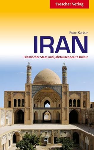 IRAN - Islamischer Staat und jahrtausendealte Kultur (Trescher-Reiseführer)