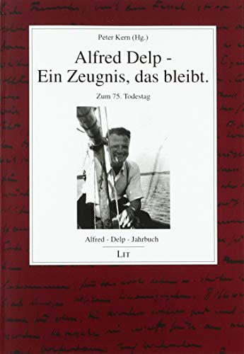 Alfred-Delp-Jahrbuch: Band 11-12/2020. Alfred Delp - Ein Zeugnis, das bleibt. Zum 75. Todestag: Band 11-12/2020. Zum 75. Todestag