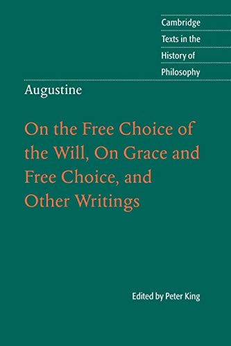 Augustine: On the Free Choice of the Will, On Grace and Free Choice, and Other Writings (Cambridge Texts in the History of Philosophy) von Cambridge University Press