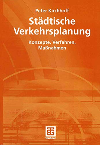 Städtische Verkehrsplanung: Konzepte, Verfahren, Maßnahmen (German Edition)