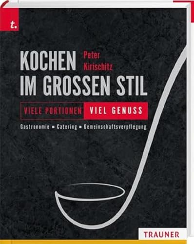 Kochen im großen Stil Viele Portionen viel Genuss Gastronomie Catering Gemeinschaftsverpflegung Kochen im großen Stil Viele Portionen viel Genuss Gastronomie Catering Gemeinschaftsverpflegung