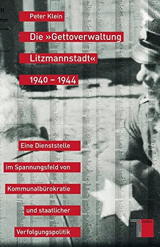Die »Gettoverwaltung Litzmannstadt« 1940-1944. Eine Dienststelle im Spannungsfeld von Kommunalbürokratie und staatlicher Verfolgungspolitik Die »Gettoverwaltung Litzmannstadt« 1940-1944. Eine Dienststelle im Spannungsfeld von Kommunalbürokratie und staatlicher Verfolgungspolitik von Hamburger Edition