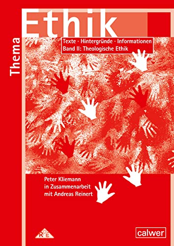 Thema: Ethik - Materialband II Theologische Ethik: Texte - Hintergründe - Informationen (Thema: Mensch / Gott / Ethik) Thema: Ethik - Materialband II Theologische Ethik: Texte - Hintergründe - Informationen (Thema: Mensch / Gott / Ethik) von Calwer Verlag GmbH