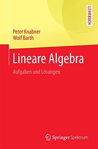 Lineare Algebra: Aufgaben und Lösungen (Springer-Lehrbuch) von Springer Spektrum