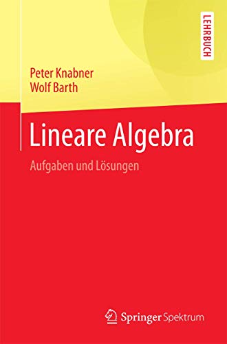 Lineare Algebra: Aufgaben und Lösungen (Springer-Lehrbuch)
