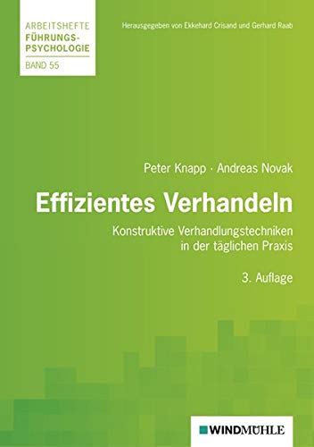 Effizientes Verhandeln: Konstruktive Verhandlunsgtechniken in der täglichen Praxis (Arbeitshefte Führungspsychologie) von Edition Windmühle ein Imprint von FELDHAUS VERLAG GmbH & Co. KG
