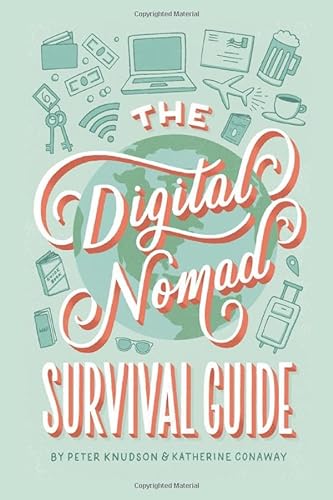 The Digital Nomad Survival Guide: How to Successfully Travel the World While Working Remotely von Independently published