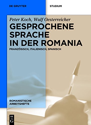 Gesprochene Sprache in der Romania: Französisch, Italienisch, Spanisch (Romanistische Arbeitshefte, 31, Band 31) von de Gruyter