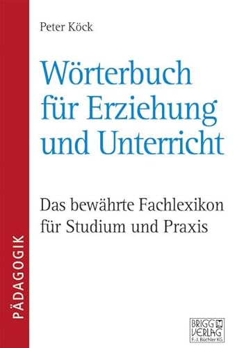 Wörterbuch für Erziehung und Unterricht: Das bewährte Fachlexikon für Studium und Praxis