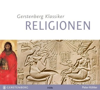 Gerstenbergs Klassiker Religionen I/CD: Glaubenslehre von Abraham bis Zarathustra