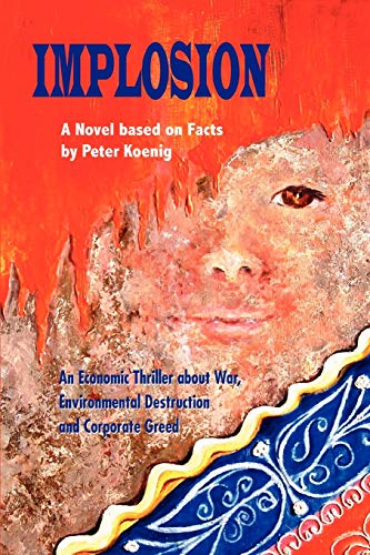 Implosion: An Economic Thriller about War, Environmental Destruction and Corporate Greed Implosion: An Economic Thriller about War, Environmental Destruction and Corporate Greed
