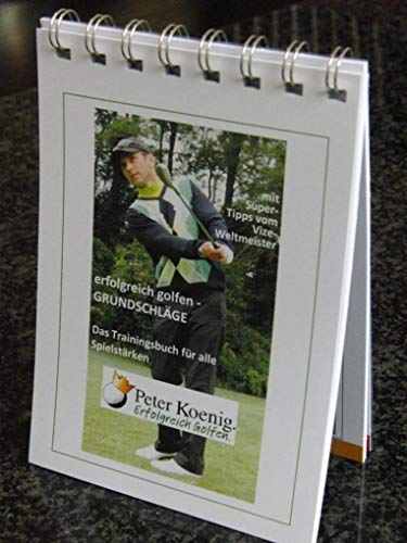erfolgreich golfen - Grundschläge: Das Trainingsbuch für alle Spielstärken: Das Trainingsbuch für alle Spielstärken. Diese kleine Golf-Ratgeber der ... die einzelnen Golftechniken zu verbessern.