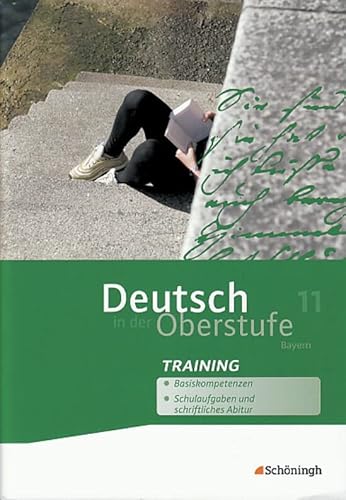 Deutsch in der Oberstufe - Ausgabe Bayern: Arbeitsheft-Training 11. Schuljahr (Deutsch in der Oberstufe: Ein Arbeits- und Methodenbuch - Ausgabe Bayern) von Westermann Bildungsmedien Verlag GmbH