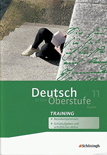 Deutsch in der Oberstufe - Ausgabe Bayern: Arbeitsheft-Training 11. Schuljahr (Deutsch in der Oberstufe: Ein Arbeits- und Methodenbuch - Ausgabe Bayern)