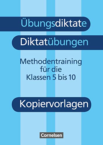 Übungsdiktate - Diktatübungen - Methodentraining zur Rechtschreibung und Zeichensetzung - 5.-10. Schuljahr: Kopiervorlagen von Cornelsen Verlag GmbH