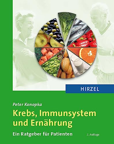 Krebs, Immunsystem und Ernährung: Ein Ratgeber für Patienten von Hirzel S. Verlag