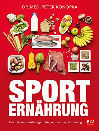 Sporternährung: Grundlagen · Ernährungsstrategien · Leistungsförderung (BLV Sport, Fitness & Training)