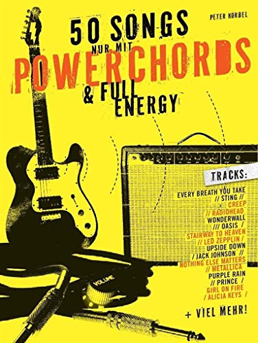 50 Songs nur mit Powerchords & Full Energy -Lehrbuch für Gitarre-: Songbook, Tabulatur 50 Songs nur mit Powerchords & Full Energy -Lehrbuch für Gitarre-: Songbook, Tabulatur