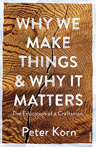 Why We Make Things and Why it Matters: The Education of a Craftsman von Vintage