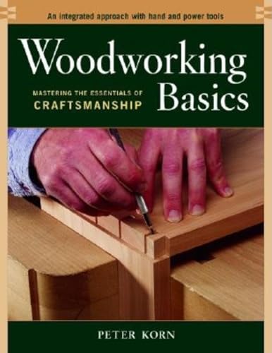 Woodworking Basics: Mastering the Essentials of Craftmanship: Mastering the Essentials of Craftsmanship von Taunton Press
