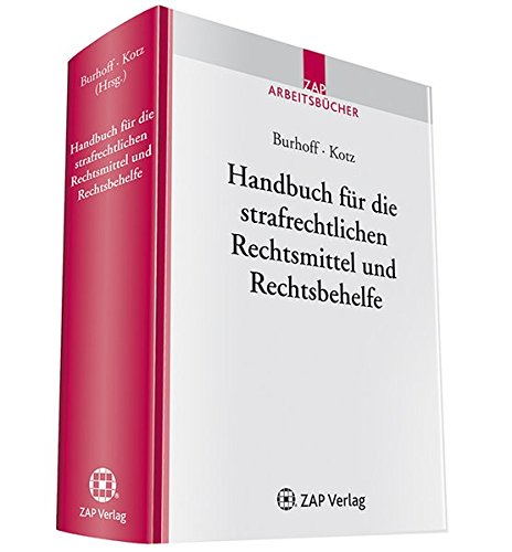 Handbuch für die strafrechtlichen Rechtsmittel und Rechtsbehelfe von ZAP-Verlag für die Rechts- und Anwaltspraxis