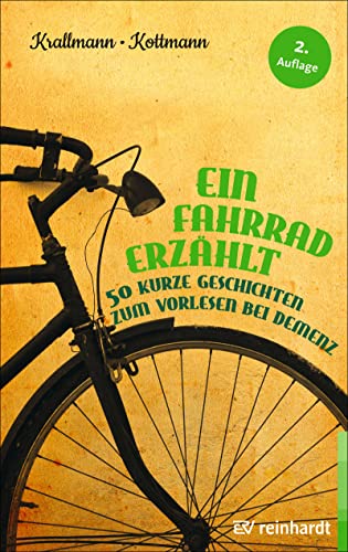 Ein Fahrrad erzählt: 50 kurze Geschichten zum Vorlesen bei Demenz von Reinhardt Ernst