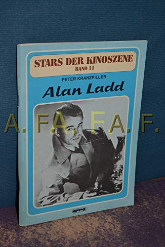 Stars der Kinoszene, Bd. 11: Alan Ladd von Eppe