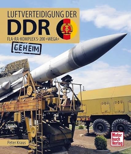 Luftverteidigung der DDR: Fla-Ra-Komplex S-200 »Wega« von Motorbuch Verlag