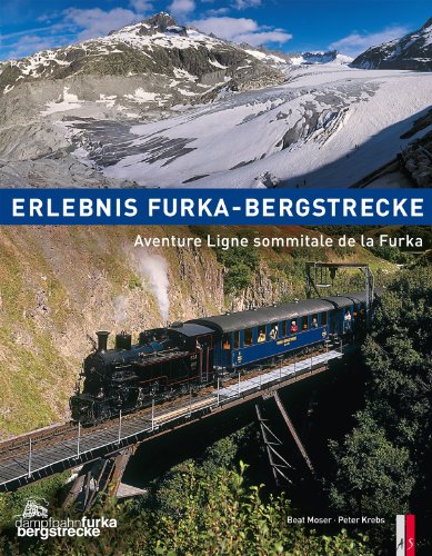 Erlebnis Furka-Bergstrecke: Aventure Ligne sommitale de la Furka Erlebnis Furka-Bergstrecke: Aventure Ligne sommitale de la Furka