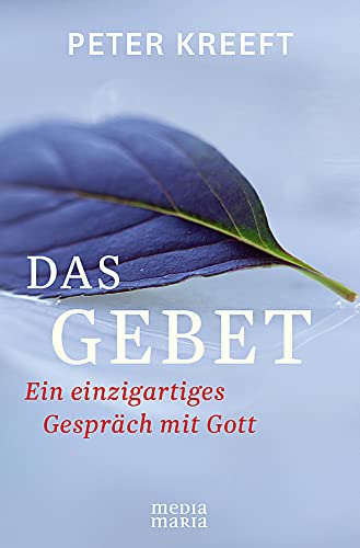 Das Gebet: Ein einzigartiges Gespräch mit Gott von Media Maria