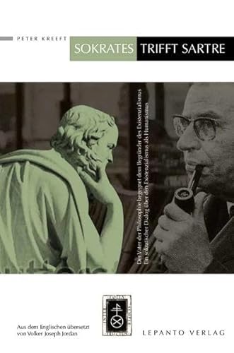 Sokrates trifft Sartre: Der Vater der Philosophie begegnet dem Begründer des Existentialismus Sokrates trifft Sartre: Der Vater der Philosophie begegnet dem Begründer des Existentialismus