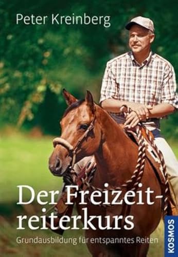 Der Freizeitreiterkurs: Grundausbildung für entspanntes Reiten Der Freizeitreiterkurs: Grundausbildung für entspanntes Reiten