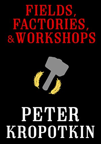 Fields, Factories, and Workshops