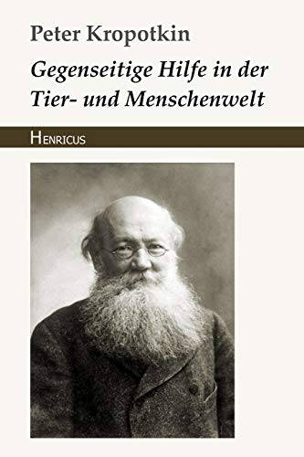 Gegenseitige Hilfe in der Tier- und Menschenwelt von Henricus Edition Deutsche Klassik