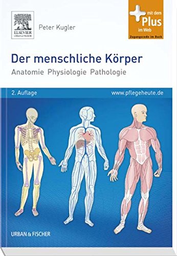 Der menschliche Körper: Anatomie Physiologie Pathologie: Anatomie - Physiologie - Pathologie. Mit dem Plus im Web. Zugangscode im Buch