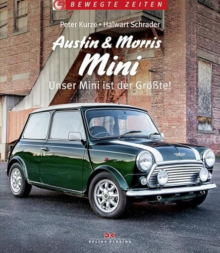Austin und Morris Mini: Unser Mini ist der Größte! (Bewegte Zeiten) Austin und Morris Mini: Unser Mini ist der Größte! (Bewegte Zeiten)