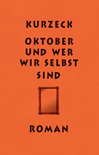 Oktober und wer wir selbst sind: Roman (Das alte Jahrhundert)