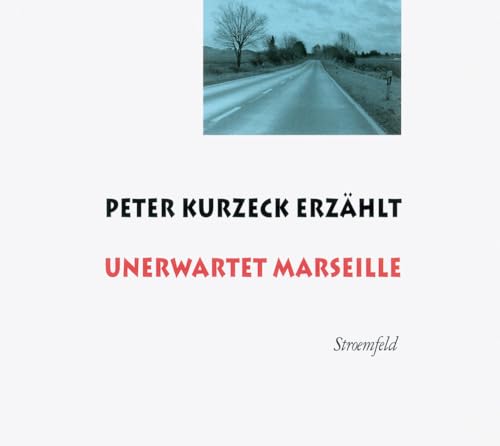 Peter Kurzeck erzählt Unerwartet Marseille: Live an der Universität Siegen am 25. Mai 2011 von Schöffling