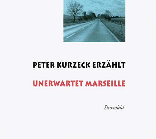 Peter Kurzeck erzählt Unerwartet Marseille: Live an der Universität Siegen am 25. Mai 2011 Peter Kurzeck erzählt Unerwartet Marseille: Live an der Universität Siegen am 25. Mai 2011
