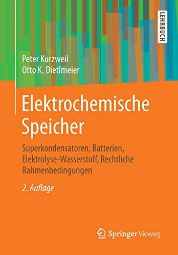 Elektrochemische Speicher: Superkondensatoren, Batterien, Elektrolyse-Wasserstoff, Rechtliche Rahmenbedingungen von Springer Vieweg