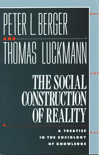 The Social Construction of Reality: A Treatise in the Sociology of Knowledge von Anchor