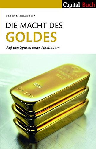 Die Macht des Goldes: Auf den Spuren einer Faszination von FinanzBuch Verlag