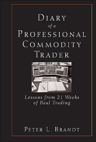 Diary of a Professional Commodity Trader: Lessons from 21 Weeks of Real Trading von Wiley